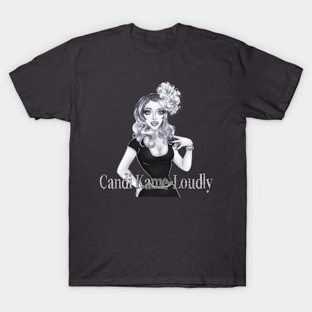 Candi Kame-Loudly Closeup T-Shirt by CandiKameLoudly
